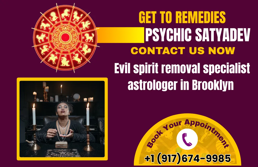 A well informed and Certified Evil spirit removal specialist astrologer in Brooklyn - Psychic Satyadev
